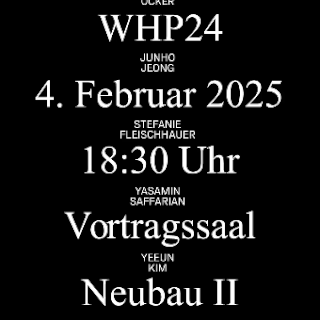 Text auf schwarzem Hintergrund mit Namen, Veranstaltungscode WHP24, Datum 4. Februar 2025, Uhrzeit 18:30 Uhr, Ort Vortragssaal, Neubau II.