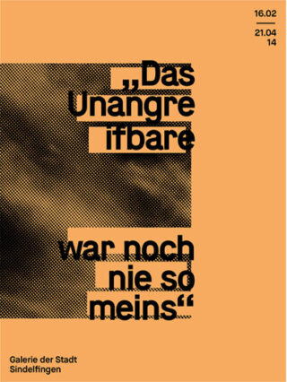 Plakat mit deutschem Text „Das Unangreifbare war noch nie so meins“, Ausstellungstermine 16.02–21.04.14, Galerie der Stadt Sindelfingen; schwarzer Text auf orangefarbenem Hintergrund.