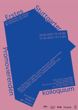 Plakat zum Ersten Stuttgarter Doktorandenkolloquium zur Architektur und Stadtgeschichte mit Veranstaltungsdetails, Teilnehmernamen und Logos der Institutionen auf rosa-blauem Hintergrund.