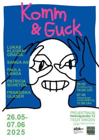 Ein grafisches Poster für „Komm & Guck“ zeigt Veranstaltungsdetails, Künstlernamen, Daten (26.05.–07.06.2025) und ein Cartoon-Gesicht mit Händen, die die Augen auf einem blauen Hintergrund umrahmen.
