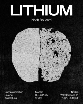 Poster für „Lithium“ von Noah Boucard mit einem abstrakten Schwarzweißbild, Veranstaltungsdetails, Datum, Uhrzeit und Ort in Stuttgart.