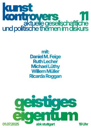 Plakat zur Veranstaltung „kunst kontrovers 11“ am 1. Juli 2025 zum Thema Geistiges Eigentum; mit Namen der Referenten und Veranstaltungsdetails in der abk Stuttgart um 19:00 Uhr.