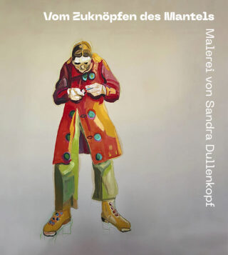 Ein Gemälde einer Person in einem bunten Mantel, die diesen zuknöpft, mit dem deutschen Text 