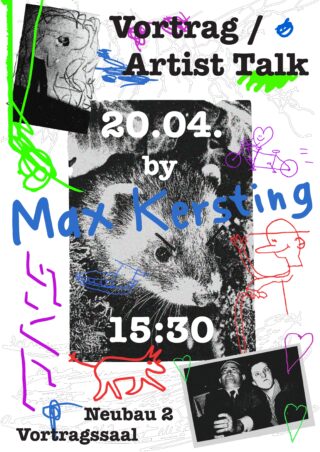 Plakat für ein Künstlergespräch von Max Kersting am 20. April um 15:30 Uhr im Neubau 2, Vortragssaal; zeigt Tier- und Menschenfotos, mit bunten Kritzeleien und Textüberlagerung.
