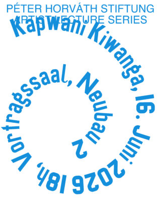 Blauer Text auf weißem Grund kündigt die Kunstvortragsreihe der Péter Horváth Stiftung mit Kapwani Kiwanga am 16. Juni 2026 im Vortragsaal in Neubau an; der Text ist spiralförmig angeordnet.