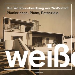 Buchcover mit dem Titel „Die Werkbundsiedlung am Weißenhof: PionierInnen, Pläne, Potenziale“, auf dem ein modernistisches Haus mit Terrasse zu sehen ist.