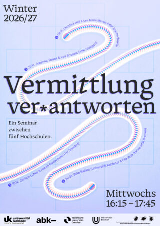 Veranstaltungsplakat für das Seminar „Vermittlung ver*antworten“ im Wintersemester 2026/27 mit Angabe der Termine, der gastgebenden Hochschulen und einer wöchentlichen Sitzungszeit von 16:15 bis 17:45 Uhr.